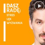 DASZ RADĘ: Stres, Lęk, Podejmowanie Wyzwań (Kompendium)