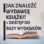 Jak znaleźć wydawcę książki + Baza Wydawców